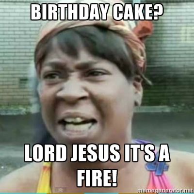 Featured image of post Lord Jesus Its A Fire Birthday Meme